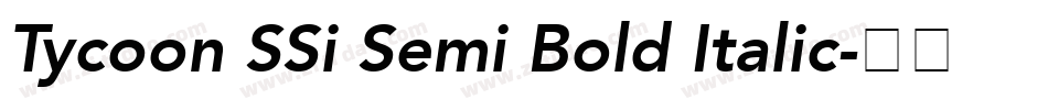 Tycoon SSi Semi Bold Italic字体转换